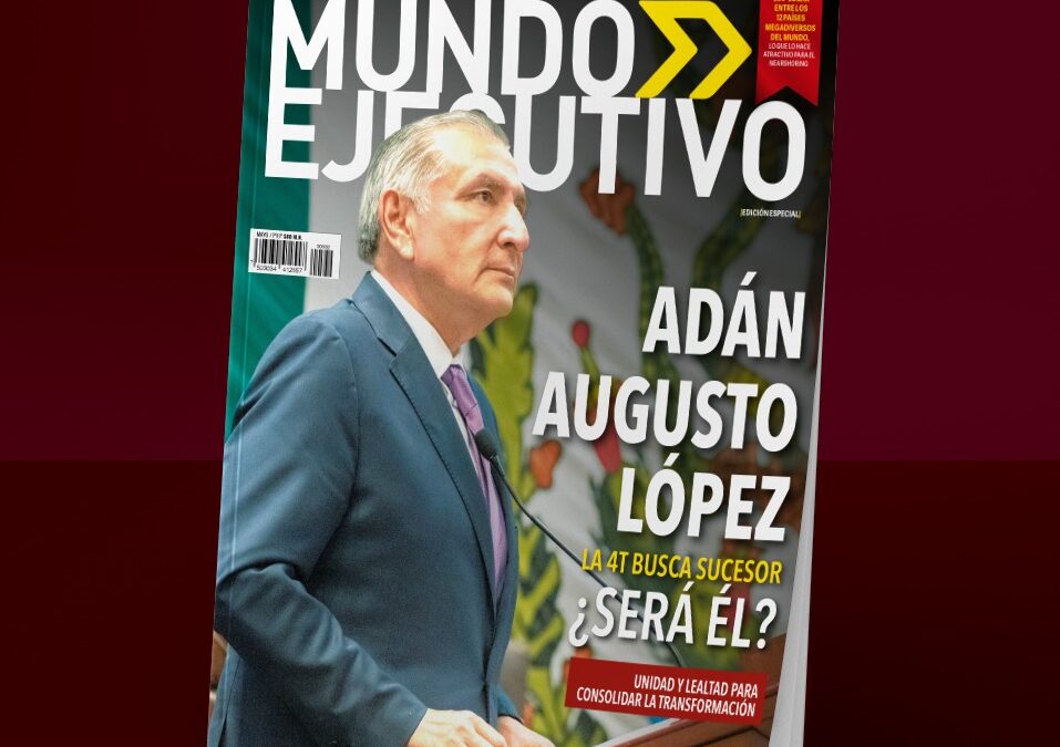 Adán Augusto aparece en la revista MUNDO EJECUTIVO