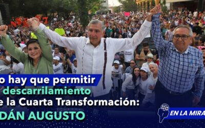 No hay que permitir el descarrilamiento de la 4T: Adán Augusto.