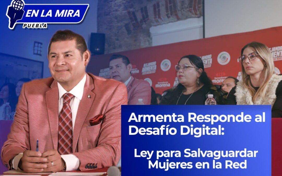 Armenta Responde al Desafío Digital: Ley para Salvaguardar Mujeres en la Red