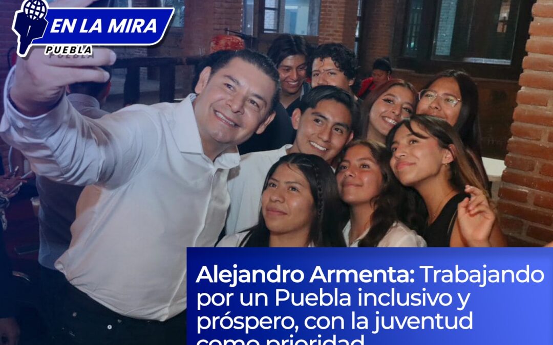 Alejandro Armenta: Trabajando por un Puebla inclusivo y próspero, con la juventud como prioridad