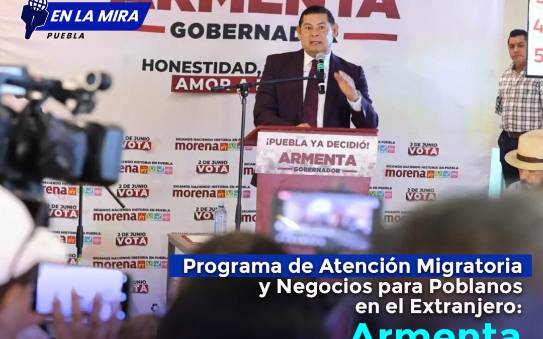 Programa de Atención Migratoria y Negocios para Poblanos en el Extranjero: Armenta